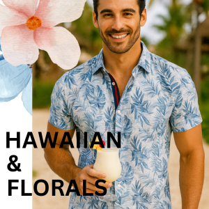 MEN HAWAIIAN & FLORAL PRINTS